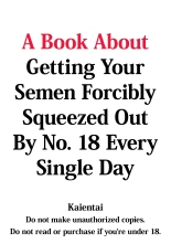 A Book About Getting Your Semen Forcibly Squeezed Out By No. 18 Every Single Day : page 34