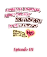 Committee Chairman, Didn't You Just Masturbate In the Bathroom? I Can See the Number of Times People Orgasm : page 991