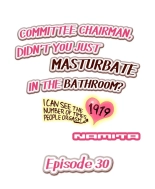 Committee Chairman, Didn't You Just Masturbate In the Bathroom? I Can See the Number of Times People Orgasm : page 263