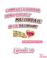 Committee Chairman, Didn't You Just Masturbate In the Bathroom? I Can See the Number of Times People Orgasm : page 462