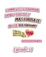 Committee Chairman, Didn't You Just Masturbate In the Bathroom? I Can See the Number of Times People Orgasm : page 472