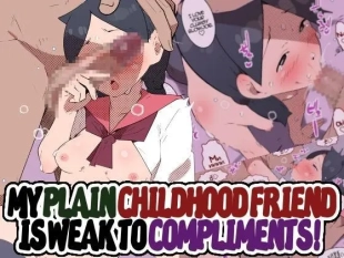 hentai My Plain Childhood Friend is Weak to Compliments!!