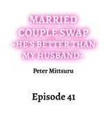 Married Couple Swap: He's Better Than My Husband : page 391