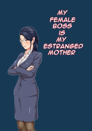hentai My Female Boss is My Estranged Mother