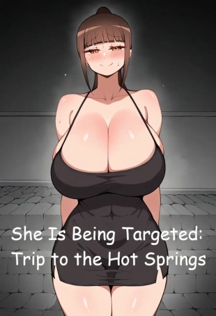 hentai She Is Being Targeted: Trip to the Hot Springs