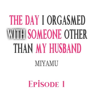 hentai The Day I Orgasmed With Someone Other Than My Husband