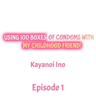 hentai Using 100 Boxes of Condoms With My Childhood Friend!